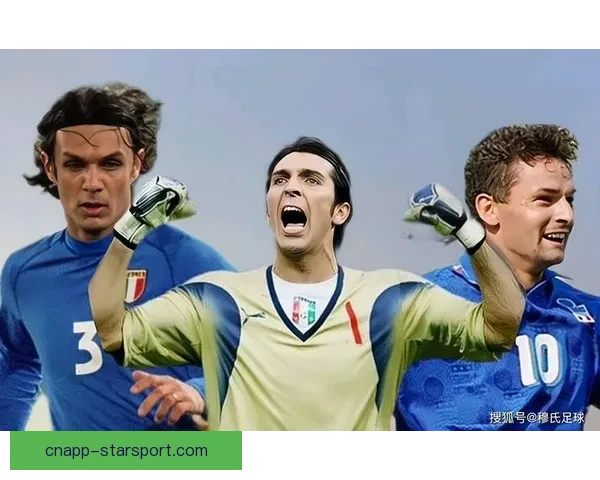 从巴乔到布冯意大利足球明星如何塑造蓝衣军团传奇历史与荣耀之路线